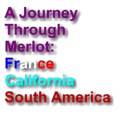 A Journey Through Merlot: FranceCaliforniaSouth America