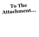 To The Attachment...