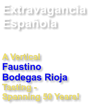 Extravagancia Espaola  A Vertical Faustino Bodegas Rioja Tasting - Spanning 50 Years!