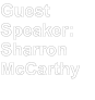 Guest Speaker: Sharron McCarthy