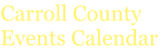 Carroll County  Events Calendar